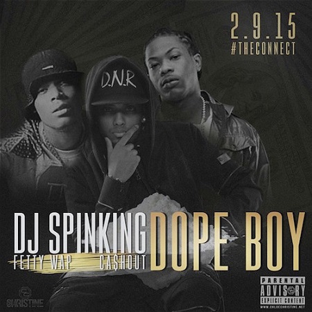 DJ SpinKing Ft. Cash Out & Fetty Wap Dope Boy