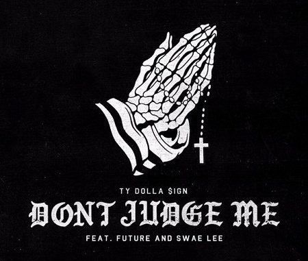 New Music: Ty Dolla $ign Ft. Future & Swae Lee "Don't Judge Me".