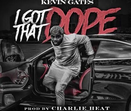 Kevin Gates - I Got That Dope