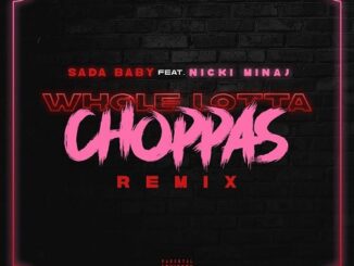 Sada Baby Ft Nicki Minaj "Whole Lotta Choppas" (Remix).