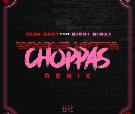 Sada Baby Ft Nicki Minaj "Whole Lotta Choppas" (Remix).