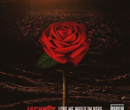 New Album: Jackboy "Love Me While I'm Here".