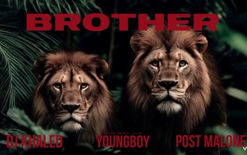 New Music: DJ Khaled, NBA Young Boy, Post Malone "BROTHER".